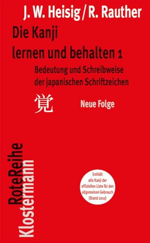 Bedeutung und Schreibweise der japanischen Schriftzeichen (Die Kanji lernen und behalten, Band 1) von Klostermann Vittorio GmbH