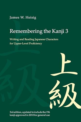 Remembering the Kanji: Writing and Reading the Japanese Characters for Upper-Level Proficiency Remembering the Kanji: Writing and Reading the Japanese Characters for Upper-Level Proficiency
