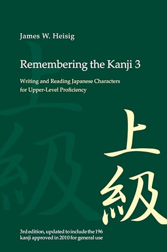 Heisig, J: Remembering the Kanji 3: Writing and Reading the Japanese Characters for Upper Level Proficiency von University of Hawaii Press