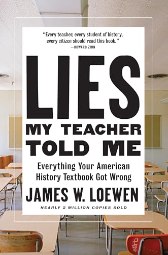 Lies My Teacher Told Me: Everything Your American History Textbook Got Wrong