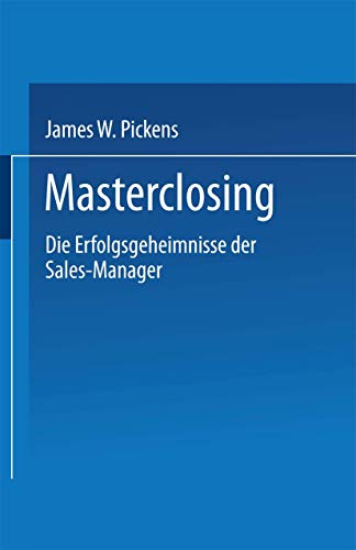 Masterclosing: Die Erfolgsgeheimnisse der Sales-Manager (FAZ - Gabler Edition)