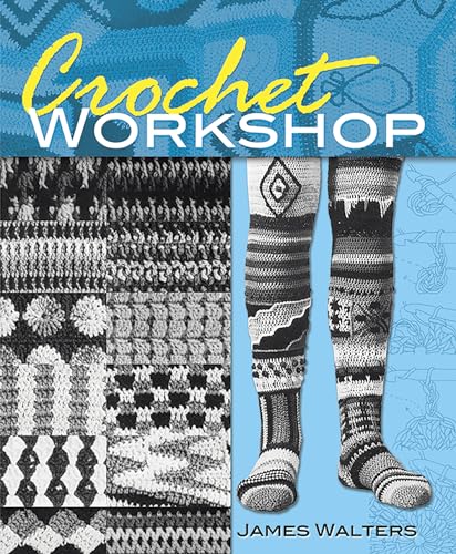 Crochet Workshop (Dover Knitting, Crochet, Tatting, Lace) (Dover Crafts: Crochet)