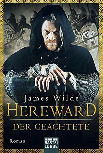 Hereward der Geächtete: Roman (Die Hereward-Serie, Band 1)