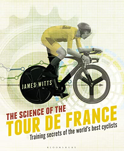 The Science of the Tour de France: Training secrets of the world’s best cyclists von Bloomsbury