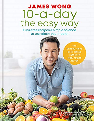 10-a-day the Easy Way: Fuss-free recipes & simple science to transform your health von Mitchell Beazley