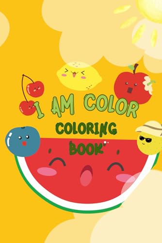 I am Color: Coloring book von Independently published