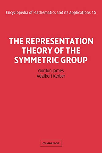 The Representation Theory of the Symmetric Group (Encyclopedia of Mathematics & Its Applications, 16, Band 16)