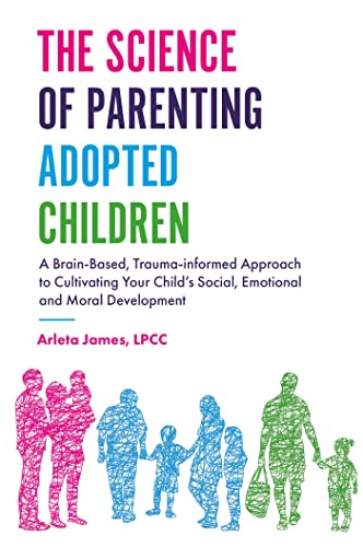 The Science of Parenting Adopted Children: A Brain-Based, Trauma-Informed Approach to Cultivating Your Child’s Social, Emotional and Moral Development von Jessica Kingsley Publishers