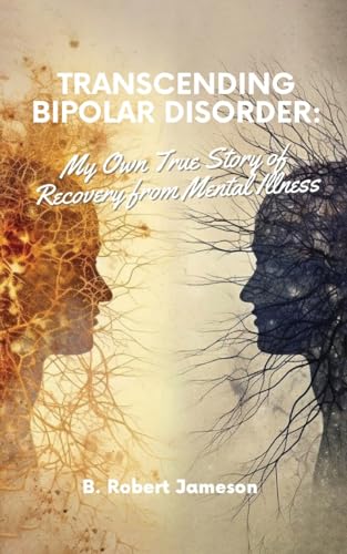 Transcending Bipolar Disorder: My Own True Story of Recovery from Mental Illness von PageTurner Press and Media
