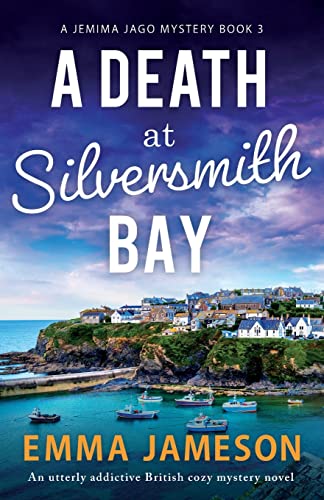 A Death at Silversmith Bay: An utterly addictive British cozy mystery novel (A Jemima Jago Mystery, Band 3) von Bookouture