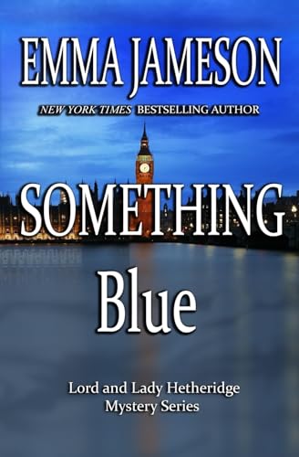 Something Blue: Lord & Lady Hetheridge #3 (Lord and Lady Hetheridge Mystery Series, Band 3) von Createspace Independent Publishing Platform