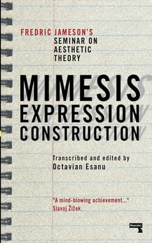 Mimesis, Expression, Construction: Fredric Jamesons Seminar on Aesthetic Theory (Repeater)