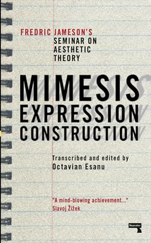Mimesis, Expression, Construction: Fredric Jameson's Seminar on Aesthetic Theory (Repeater) von Penguin