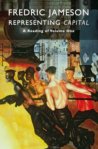 Representing Capital: A Reading Of Volume One: A Commentary on Volume One Representing Capital: A Reading Of Volume One: A Commentary on Volume One