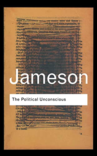 The Political Unconscious: Narrative as a Socially Symbolic ACT (Routledge Classics)
