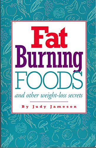 Fat-Burning Foods and Other Weight-Loss Secrets: New Discoveries That Help You Lose Weight Quickly, Safely and Permanently von Contemporary Books Inc