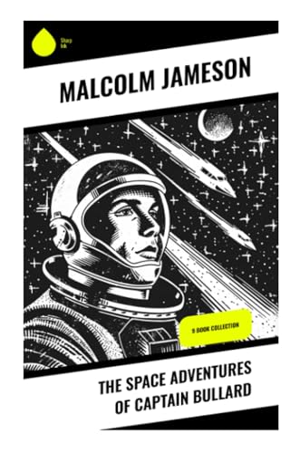 The Space Adventures of Captain Bullard: 9 Book Collection von Sharp Ink