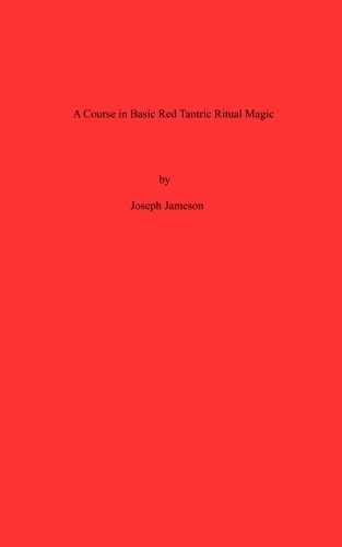 A Course in Basic Red Tantric Ritual Magic