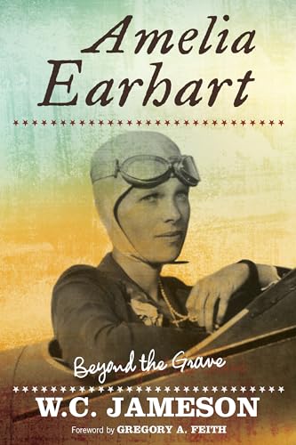 Amelia Earhart: Beyond the Grave von Lyons Press