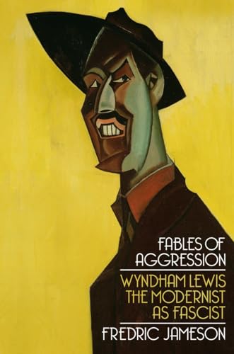 Fables of Aggression: Wyndham Lewis, the Modernist as Fascist von Verso