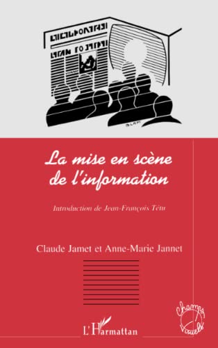 LA MISE EN SCENE DE L'INFORMATION von L'HARMATTAN