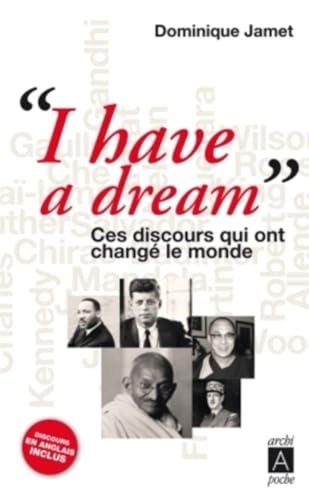 I Have a Dream... Ces Discours Qui Ont Change Le Monde: Ces discours qui ont changé le monde I Have a Dream... Ces Discours Qui Ont Change Le Monde: Ces discours qui ont changé le monde von ARCHIPOCHE