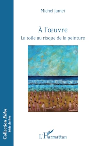 À l’oeuvre: La toile au risque de la peinture von Editions L'Harmattan