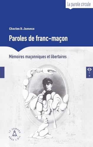 Paroles de franc-maçon - Mémoires maçonniques et libertaires von COMPAS OEIL