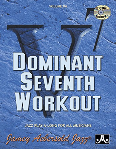 Jamey Aebersold Jazz -- Dominant Seventh Workout, Vol 84: Book & 2 CDs: Jazz Play-A-Long For All Musicians (Jazz Play-a-long for All Musicians, 84, Band 84)