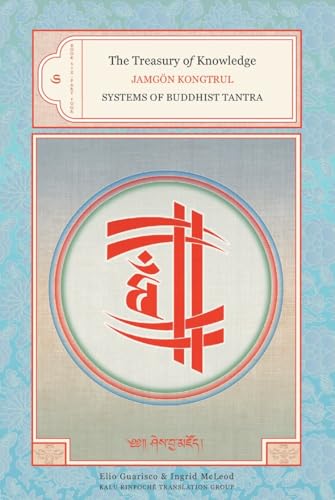 The Treasury of Knowledge: Book Six, Part Four: Systems Of Buddhist Tantra