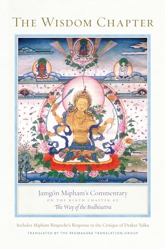 The Wisdom Chapter: Jamgön Mipham's Commentary on the Ninth Chapter of The Way of the Bodhisattva von Shambhala Publications