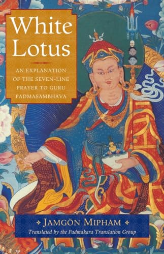 White Lotus: An Explanation of the Seven-Line Prayer to Guru Padmasambhava von Shambhala