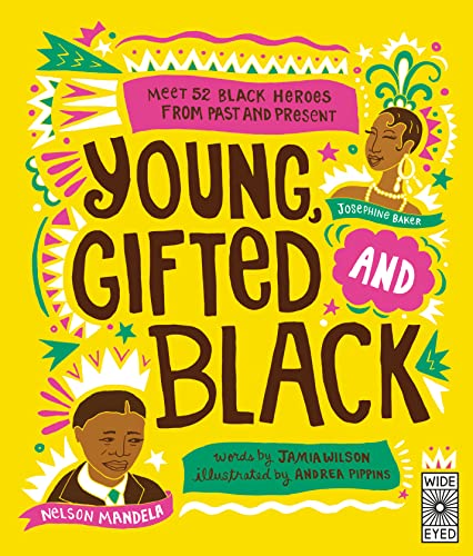 Young, Gifted and Black: Meet 52 Black Heroes from Past and Present (See Yourself in Their Stories)