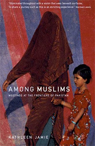 Among Muslims: Meetings at the frontiers of Pakistan Among Muslims: Meetings at the frontiers of Pakistan