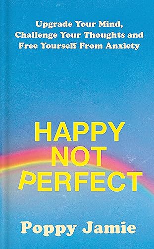 Happy Not Perfect: Upgrade Your Mind, Challenge Your Thoughts and Free Yourself From Anxiety von Yellow Kite