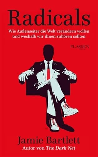 Radicals: Wie Außenseiter die Welt verändern wollen und weshalb wir ihnen zuhören sollten von Börsenmedien