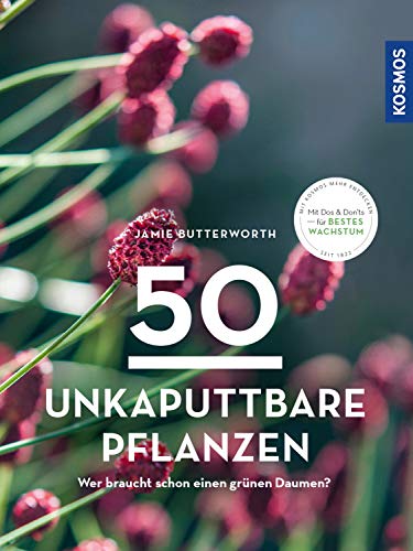 50 unkaputtbare Pflanzen: Wer braucht schon einen grünen Daumen?