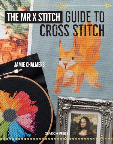 The Mr. X Stitch Guide to Cross Stitch von Search Press