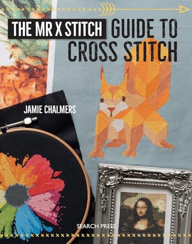 The Mr. X Stitch Guide to Cross Stitch The Mr. X Stitch Guide to Cross Stitch von Search Press