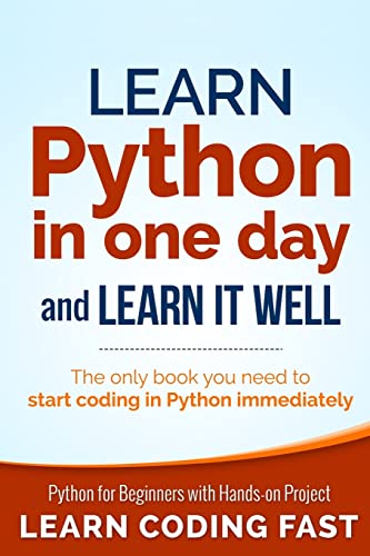 Learn Python in One Day and Learn It Well: Python for Beginners with Hands-on Project. The only book you need to start coding in Python immediately von CREATESPACE
