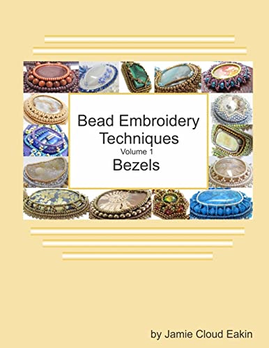 Bead Embroidery Techniques - Volume 1 Bezels von CREATESPACE