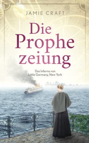 Die Prophezeiung - Das Inferno von Little Germany, New York von CreateSpace Independent Publishing Platform