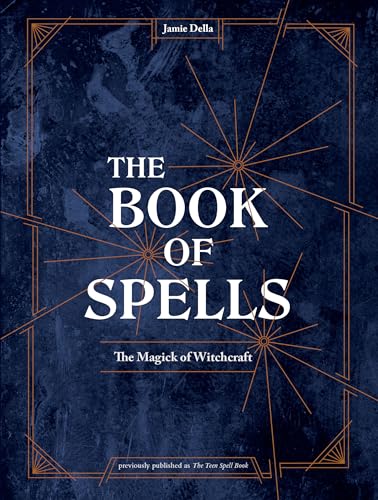 The Book of Spells: The Magick of Witchcraft [A Spell Book for Witches] von Ten Speed Press