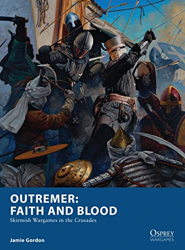 Outremer: Faith and Blood: Skirmish Wargames in the Crusades (Osprey Wargames) von Bloomsbury