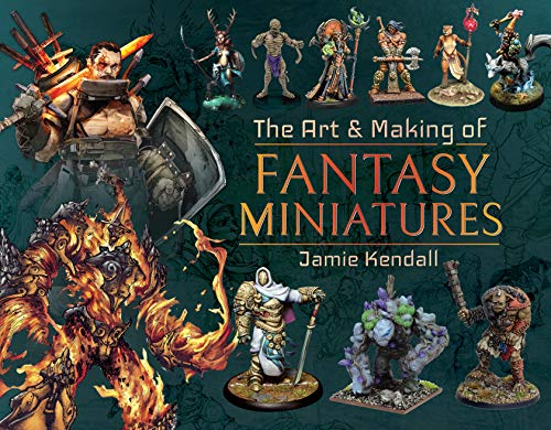 The Art & Making of Fantasy Miniatures von PEN AND SWORD MILITARY