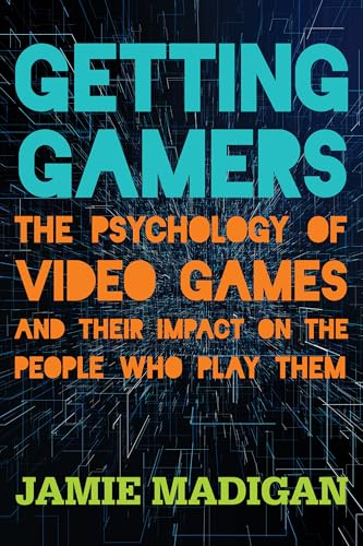 Getting Gamers: The Psychology of Video Games and Their Impact on the People who Play Them