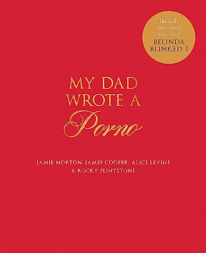 My Dad Wrote a Porno: The fully annotated edition of Rocky Flintstone's Belinda Blinked von Quercus Publishing Plc