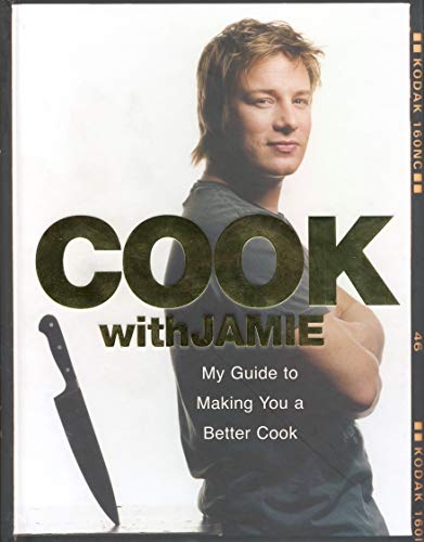 Cook with Jamie: My Guide to Making You a Better Cook