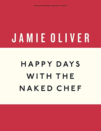 Happy Days with the Naked Chef: Jamie Oliver (Anniversary Editions, 3) von Penguin