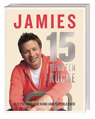 Jamies 15-Minuten-Küche: Blitzschnell, gesund und superlecker Jamies 15-Minuten-Küche: Blitzschnell, gesund und superlecker